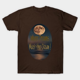 where dreams meet the ocean T-Shirt